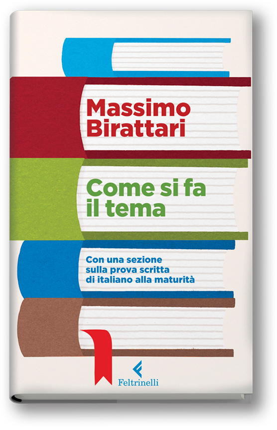 Massimo Birattari "Come si fa il tema" Feltrinelli consigli maturità